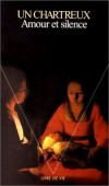 Amour et silence - Un Chartreux -  Religion, vie chrtienne, vie religieuse - Anonyme - Libristo