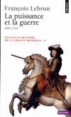  NOUVELLE HISTOIRE DE LA FRANCE MODERNE. - Tome 4 -  La puissance et la guerre, 1661-1715  -   Franois Lebrun - Histoire - LEBRUN Franois - Libristo