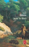 Jean le bleu -  Dans ce rcit autobiographique, Jean Giono voque son enfance passe  Manosque, - Jean Giono - Roman autobiographique, crivains, terroir, Provence, Cte d'Azur, France, Europe du Sud - GIONO Jean - Libristo