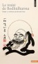 Trait de Bodhidharma - Premire anthologie du bouddhisme chan  -  Le Trait de Bodhidharma est le plus ancien texte du bouddhisme chan (zen). Il s'agit d'une anthologie de la premire cole du Chan - apparue vers le milieu du VIe sicle en Chine - Anonym -  Anonyme
