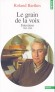 LE GRAIN DE LA VOIX.-  Entretiens 1962-1980 -  Roland Barthes - Littérature - Roland Barthes