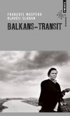Balkans-transit  -  Franois Maspero chemine de nouveau de lAdriatique  la mer Noire avec le photographe Klavdij Sluban - Franois Maspero -  Histoire - Maspero Francois - Libristo
