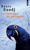 Le thorme du perroquet - Pierre, un libraire  la retraite, reoit une mystrieuse lettre d'Amazonie -  Par Denis Guedj - Roman - Guedj Denis - Libristo