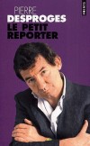 Le petit reporter - Pierre Desproges -  Humour, humoriste - Desproges Pierre - Libristo
