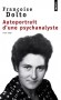 Autoportrait d'une psychanalyste - 1934-1988. Entretiens avec Alain et Colette Manier - Autobiographie dialogue. -  Franoise Dolto - Sciences humaines, psychanalyse  - Franoise Dolto