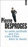 La seule certitude que j'ai, c'est d'tre dans le doute  -  Pierre Desproges - Humour, BD - Pierre Desproges