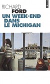 Un week-end dans le Michigan - Un nouveau cycle romanesque centr sur l'intimit, le secret, et le deuil d'une jeunesse  jamais perdue - Richard Ford - Roman - Ford Richard - Libristo