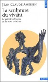 La sculpture du vivant. Le suicide cellulaire ou la mort cratrice  -  Jean-Claude Ameisen - Philosophie des sciences - Ameisen Jean claude - Libristo