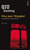 Visa pour Shanghai  -  La femme du passeur disparat, et Chen n'entend pas non plus lcher une affaire en cours pour les beaux yeux du FBI.. -Xiaolong Qiu - Policier  - Qiu Xiaolong/xiaolon - Libristo