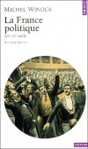La France politique - XIXe-XXe sicle  dition revue et augmente - Michel Winock - Histoire, politique, France  - Winock Michel - Libristo