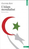 L'Islam mondialis - Edition 2004 - Les tensions lies aujourd'hui  l'islam sont le syndrome de son occidentalisation mal vcue. -  Olivier Roy - Histoire, religion - Roy Olivier - Libristo