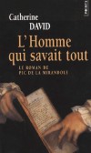 L'Homme qui savait tout - Le roman de Pic de la Mirandole -  G�nie pr�coce aur�ol� de myst�re, amoureux de Dante et d'Hom�re, Pic de la Mirandole a tous les dons  - Catherine David  - Roman historique - DAVID Catherine - Libristo