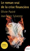 Le roman vrai de la crise financire -  Olivier Pastr , Jean-Marc Sylvestre - Economie, travail - Pastre Olivier - Libristo