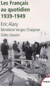Les franais au quotidien - 1939-1949  ric Alary , Bndicte Vergez-Chaignon , Gilles Gauvin  - Histoire, politique, vie de famille, France - ALARY Eric - Libristo