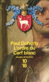 L'ordre du cerf blanc  -  En 1400, aprs la mort de Richard II d'Angleterre  la prison de Pontefract  - Paul Doherty  -  Policier  - Doherty Paul c - Libristo
