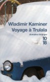 Voyage  Trulala - Dans l'entourage de Wladimir, on a toujours eu la bougeotte.  - Wladimir Kaminer - Roman - Kaminer Wladimir - Libristo