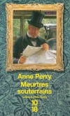 Meurtres souterrains - L�heure est aux mutations dans le Londres victorien ! - PERRY ANNE  - Thriller historique - Perry Anne - Libristo