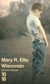 Wisconsin - Dans les annes soixante, au nord du Wisconsin, deux frres conjurent  leur manire la violence du pre et la dchance dune mre,  - ELLIS MARY RELINDES  - Roman - Ellis Mary relindes - Libristo