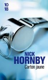 Carton jaune - 	  A onze ans, Nick Hornby pntre pour la premire fois dans Highbury, lantre du club dArsenal,  Londres. - HORNBY NICK  - Roman - Hornby Nick - Libristo