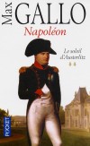 Napolon  - T2 - Le soleil d'Austerlitz - Napolon a trente ans et quatre mois...    Max Gallo -  Biographie - Gallo Max - Libristo