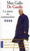 De Gaulle  - T4  -  La statue du commandeur - De Gaulle a 72 ans et dirige la France sans rival. Durant ces annes 60, il incarne rellement la grandeur du pays, - Max Gallo de l'Acadmie Franaise - Histoire, biographie  - Gallo Max - Libristo