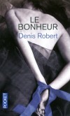 Le bonheur - Ce roman culte est une histoire d'amour  - Denis Robert - Roman sentimental - Robert Denis - Libristo