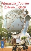 On a roul sur la terre - Le tour du monde en bicyclette -  Alexandre Poussin - Sylvain Tesson -  Reportage, aventure, document, rcit - Poussin Alexandre - Libristo