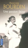 Une passion fauve - Un couple atypique qui doit composer avec les diffrences sociales au dbut du XXme sicle -  Franoise Bourdin -  Roman - Bourdin Franoise - Libristo