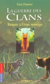 La guerre des clans   -  T1  -  Retour  l'tat sauvage  -  Le parcours initiatique d'un chaton domestique  travers l'univers des chats sauvages  - Erin Hunter, Ccile Pournain -  Fantastique - Hunter Erin - Libristo