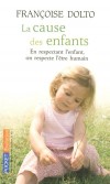 La cause des enfants - En respectant l'enfant on respecte l'tre humain - DOLTO FRANCOISE  - Enfance, famille, ducation - Dolto Franoise - Libristo