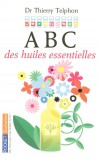 ABC des huiles essentielles - 200 plantes de la fleur  la racine - TELPHON THIERRY   - Sant, mdecine, plantes - Telphon Thierry - Libristo