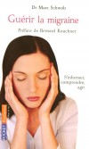 Gurir la migraine - S'informer, comprendre, agir - Prface de Bernard Kouchner - Maladie dont souffre 10 % de l'humanit. - Docteur SCHWOB MARC - Sant, mdecine - Schwob Marc - Libristo