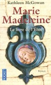 Marie-Madeleine  - T1  - Le livre de l'lue - Kathleen Mc Gowan - Policier, thriller - McGowan Kathleen - Libristo