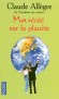 Ma v�rite sur la plan�te - Claude All�gre de l'Acad�mie des Sciences -  Document, r�cit - Claude All�gre