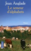 Le semeur d'alphabets - Lodysse africaine dun retrait bnvole   - Jean Anglade - Roman, terroir, Auvergne - Anglade Jean - Libristo