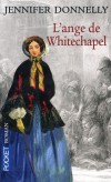 L'ange de Whitechapel - Des faubourgs de Londres jusquen Californie : le destin dune femme libre. - DONNELLY JENNIFER  - Roman - Donnelly Jennifer - Libristo