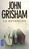 La revanche - John Grisham -  Roman  - GRISHAM John - Libristo