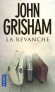 La revanche - John Grisham -  Roman  - John GRISHAM