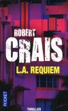 L.A. Requiem - Joe Pike et Elvis Cole, dtectives privs, enqutent sur le meurtre de Karen Garcia, la petite amie de Pike...- CRAIS ROBERT  - Thriller - Crais Robert - Libristo