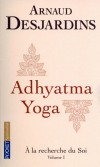 A la recherche du soi - T1 -  Adhyatma Yoga - quelques notions fondamentales- koshas, samskara, vasana -sur le mode vivant des enseignements orientaux.  - Arnaud Desjardins - Spiritualit - Desjardins Arnaud - Libristo