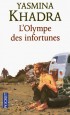 L'Olympe des infortunes - C'est une bande de terre dlaisse, un terrain vague. Entre le chaos de la ville et le silence de la mer. - KHADRA YASMINA  - Roman