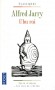 Ubu roi -  Alfred Jarry -   Le texte intgral prsent, comment et analys - Alfred JARRY