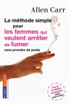 La mthode simple pour les femmes qui veulent arrter de fumer sans prendre de poids - Carr Allen - Libristo