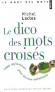Le Dico des mots croisés - 8 000 Définitions pour devenir imbattable  Par Michel Laclos - Langue, jeux, loisirs