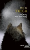 Un loup est un loup - L'auteur nous entraine dans la France fodale du XVIIIe sicle - Michel Folco - Roman - Folco Michel - Libristo