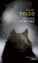 Un loup est un loup - L'auteur nous entraine dans la France fodale du XVIIIe sicle - Michel Folco - Roman