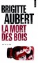 La mort des bois  - Malade, lise est prive de tout mouvement, de la parole et de la vue - Brigitte Aubert -  Thriller - Brigitte Aubert