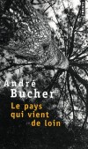  Le pays qui vient de loin    -  Andr Bucher  -  Roman, terroir - Bucher Andre - Libristo
