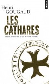Les cathares - Brve histoire d'un mythe vivant -  Henri Gougaud - Histoire, sciences humaines - Gougaud Henri - Libristo