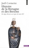 Histoire de la Bretagne et des Bretons - Tome 1, Des ges obscurs au rgne de Louis XIV -  La Bretagne est d evenue franaise en 1532 -Jol Cornette - Histoire, France - Cornette Jol - Libristo